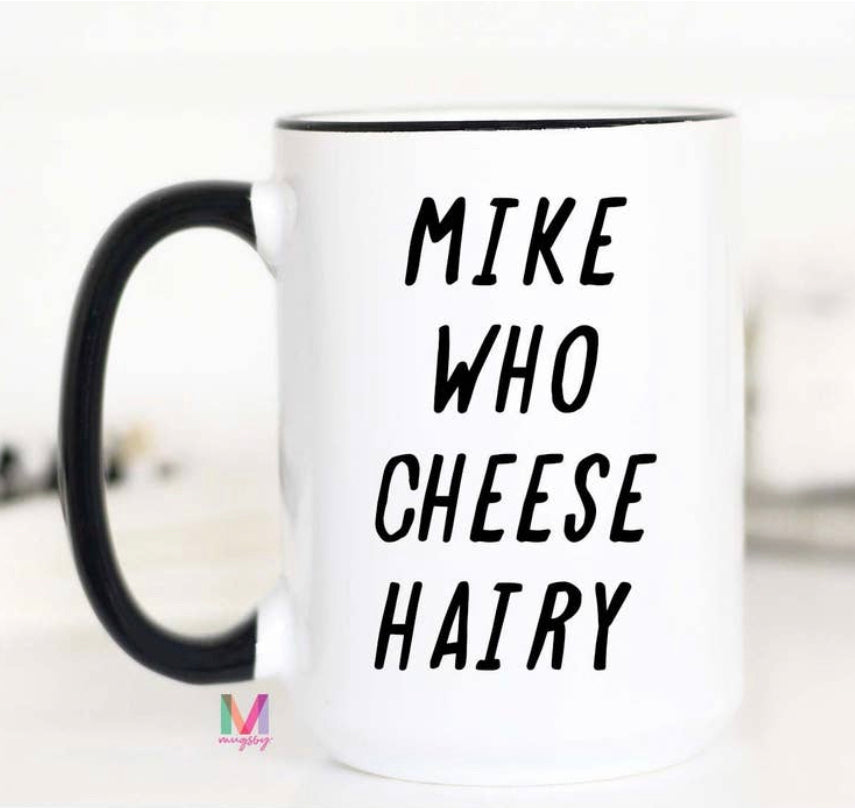 Mike Who Cheese Hairy Mug