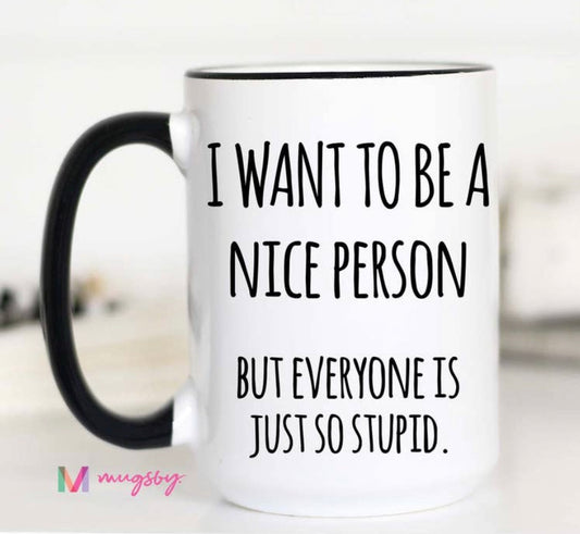 I Want To Be A Nice Person Mug