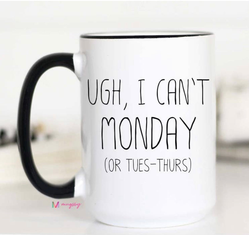 Ugh, I Can’t Monday Mug