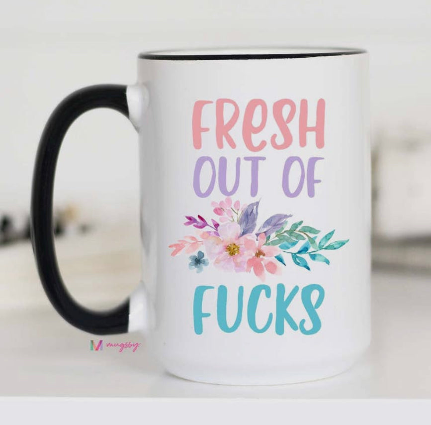 Fresh Out Of Fucks Mug