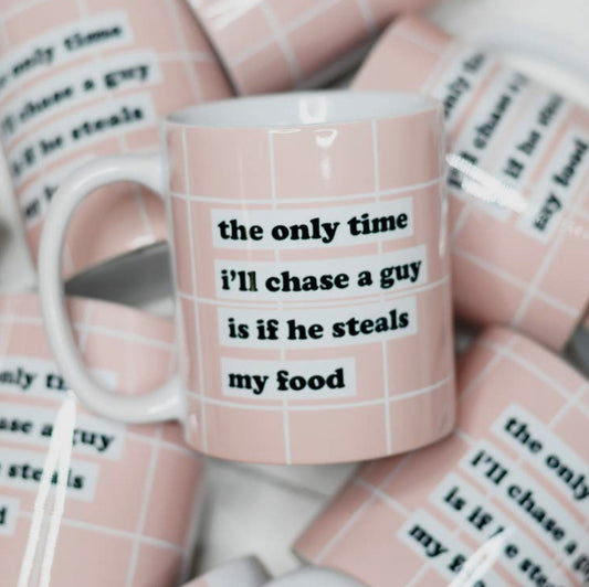 Only Time I Chase A Guy Mug