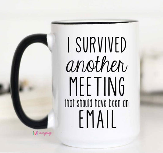 I Survived A Meeting Mug