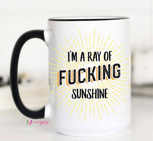 I’m A Ray Of Fucking Sunshine Mug