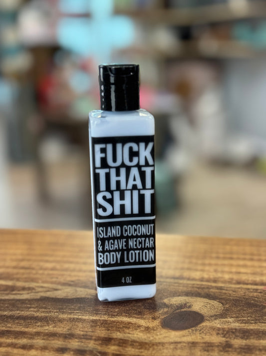 Fuck That Shit Body Lotion