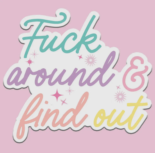 Fuck Around & Find Out Sticker