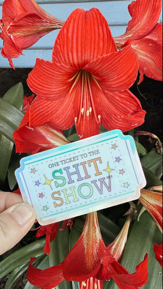 Ticket to the Shit Show Sticker