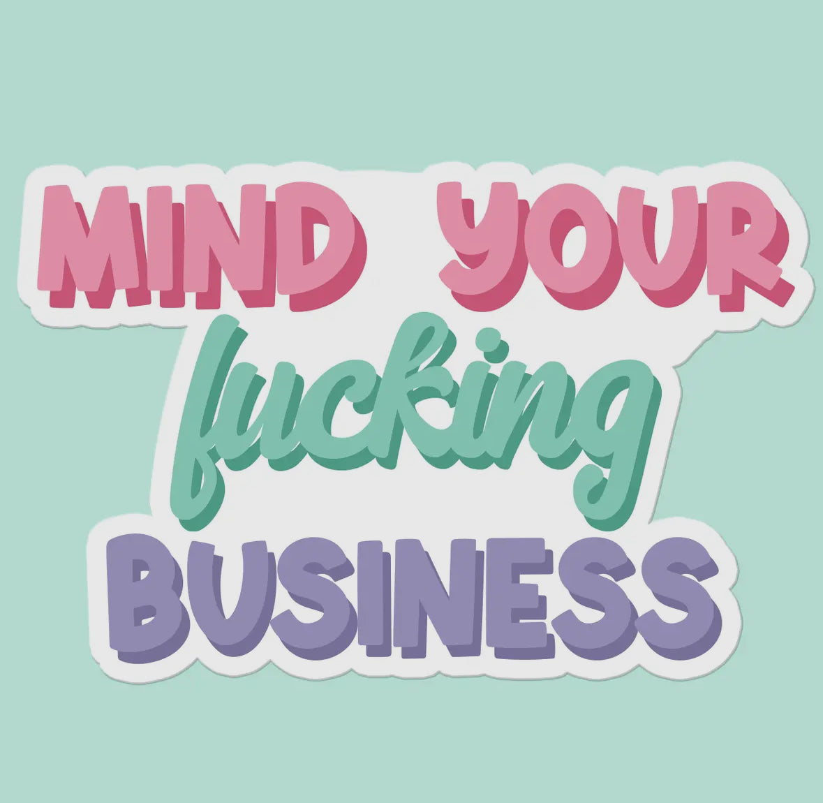 Mind Your Business Sticker